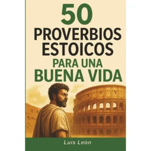 50 Proverbios Estoicos Para Una Buena Vida